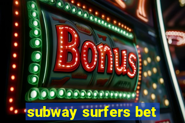 subway surfers bet